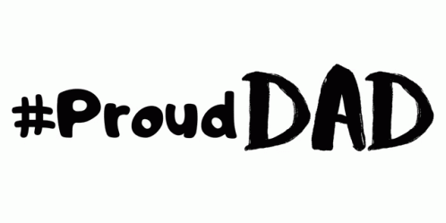 a black and white image with the words proud dad