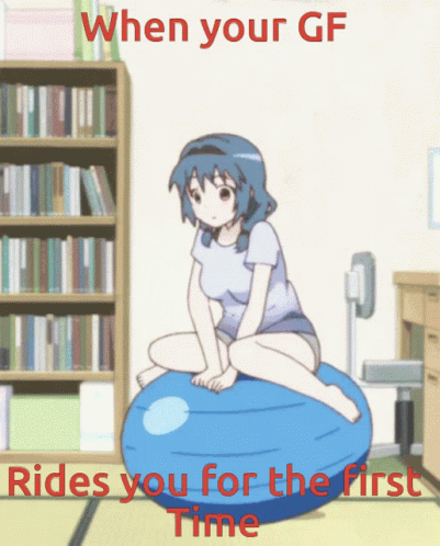 an anime girl sitting on a pivot that says when your gf rides you for the first time