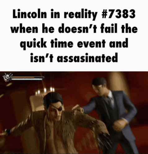 the text reads lincoln in reality 7338 when he doesn't fail the quick time even and isn't assaulted