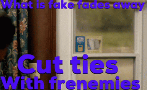 what is fake fadess away cut ties with frie