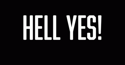 a white text saying hell yes in the dark