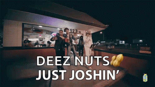 people outside of a building with the caption deez nuts just joshin '