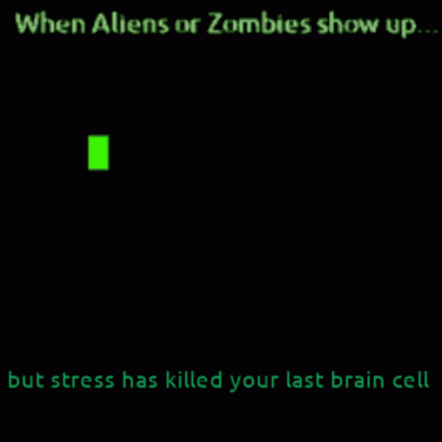 a text message that reads, when aliens or zombies show up but stress has ed your last in cell