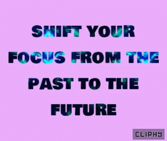 a pink background with the words shift your focus from the past to the future