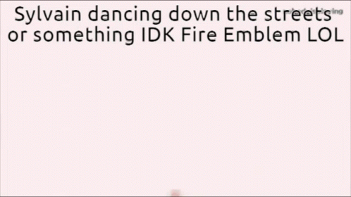 the words sylvan dancing down the streets or soing id fire embellum lol
