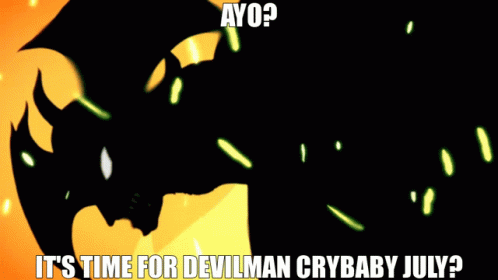 there is a sign in the middle of the picture that says, it's time for devilman crybaby july?