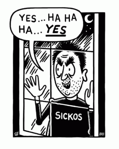 a cartoon of a man talking into a window with the words sickos