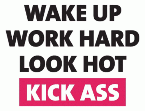 a sign with words that read wake up, work hard, look 