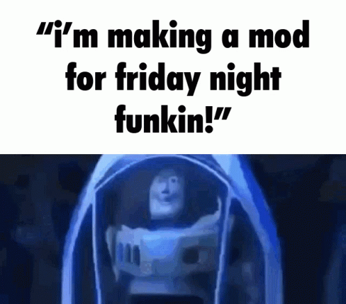 a funny caption with a picture of a child in a crayon - colored tunnel that says, i'm making a mod for friday night, funkin