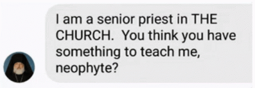 a speech bubble that reads i am a senior priest in the church you think you have soing to teach me, negro