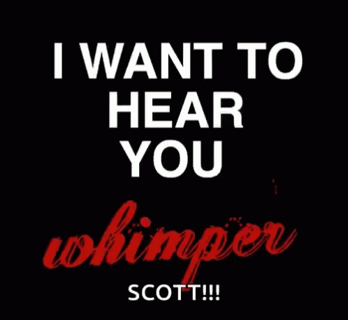 the words, i want to hear you, whimper scott