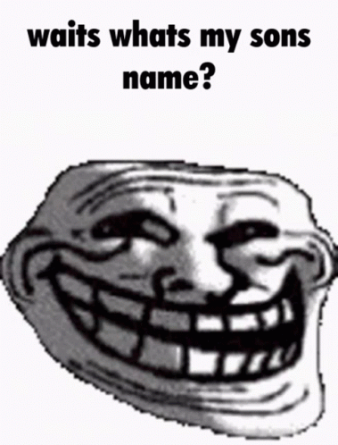 a troll face in black and white, with text that reads, whats whats my sons name?