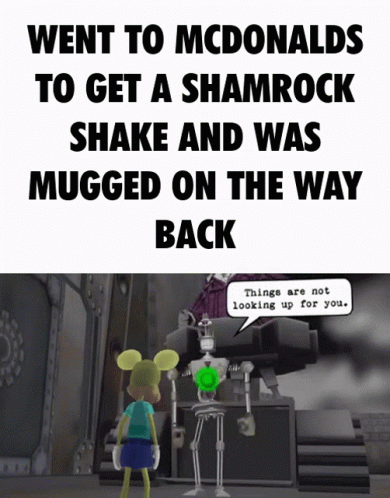 an animation scene with text that says, went to mcdonalds to get a shamdock shake and was mugged on the way back