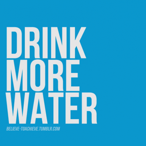 a poster with white text that says drink more water