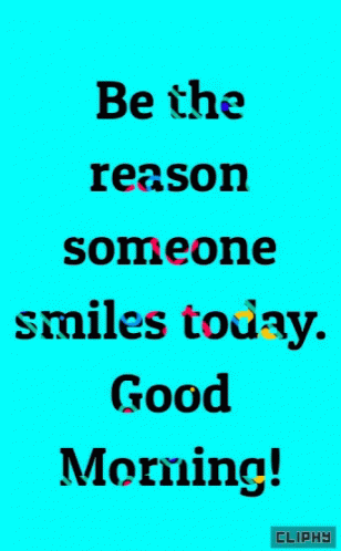 a text with the words be the reason someone smiles today