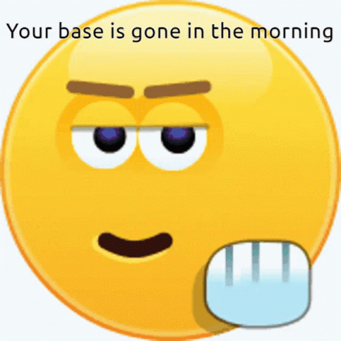the cartoon water ball with a sad face and eyes is shown with the text your base is gone in the morning