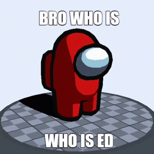 a blue toy has a caption that reads, bro who is who is ed