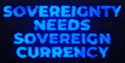 the words sovereign needs sovereign currency are written in large orange letters