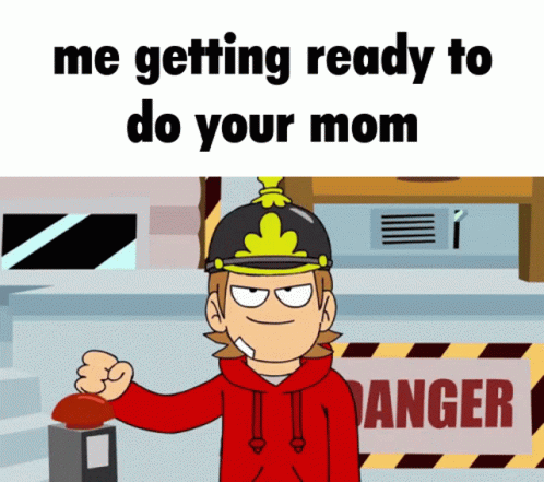 a cartoon person wearing a hat is holding an item with the words me getting ready to do your mom