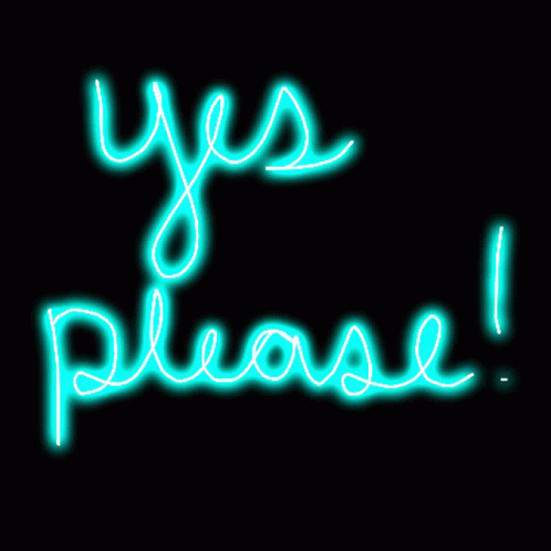 the words yes please written in neon light on black