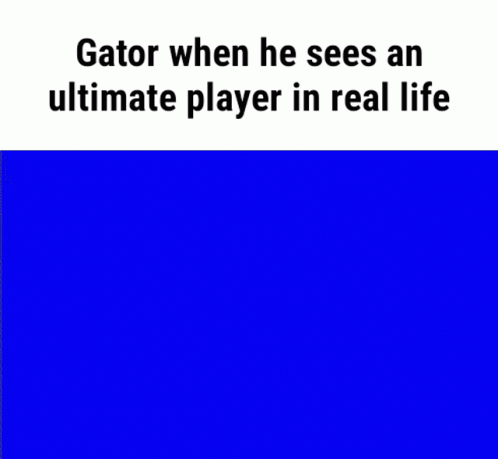 a red and white po with the caption, gator when he sees an ultimate player in real life