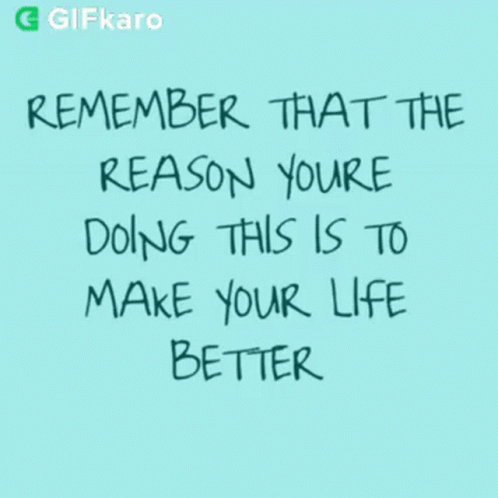 a note with the text remember that the reason you're doing this is to make your life better