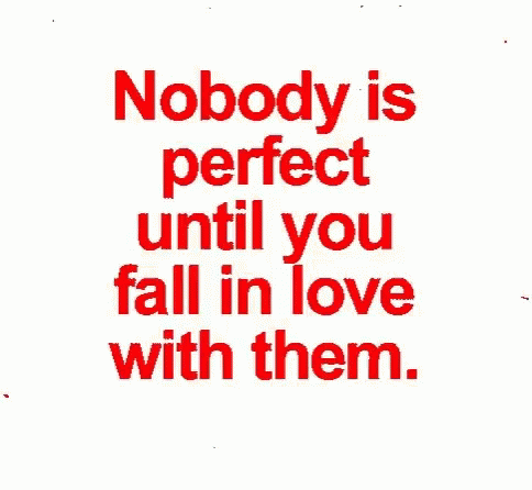 a picture with the words nobody is perfect until you fall in love with them