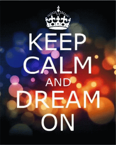 the poster with text on it that says, keep calm and dream on