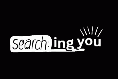 the words searching you on a black background