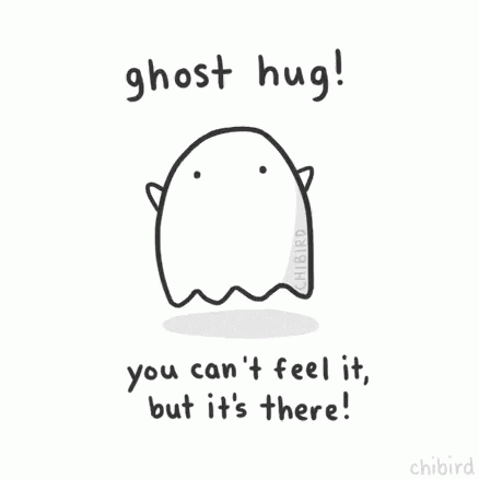 a cartoon picture with an illustration of a ghost that reads, ghost hug you can't feel it, but it's there