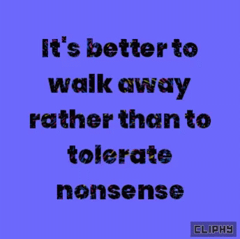 a quote on an orange background that says, it's better to walk away rather than to to moderate nonsense