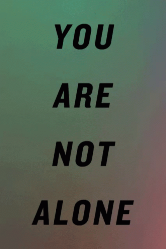 there is a sign that says you are not alone