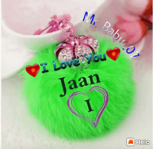 the green fuzzy stuff has i love you jaani on it