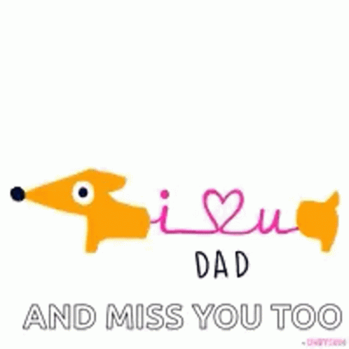 a cute dachshund in pink lettering that says, i love you dad and miss you too