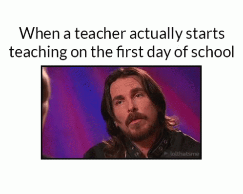 a black and white picture with the caption saying, when a teacher actually starts teaching on the first day of school