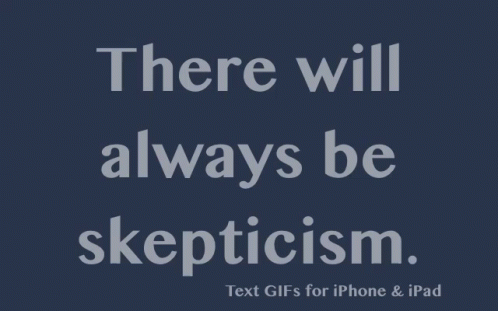 there will always be skepticalism text on a dark background