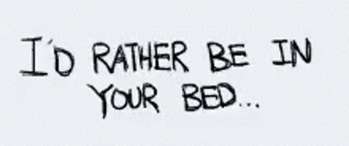 a black and white po with an image of someone writing the words'i'd rather be in your bed