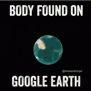 the words, body found on google earth are seen above a yellow circle