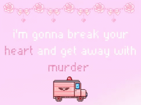 the words in the picture have been edited to say, i'm gonga break your heart and get away with murder