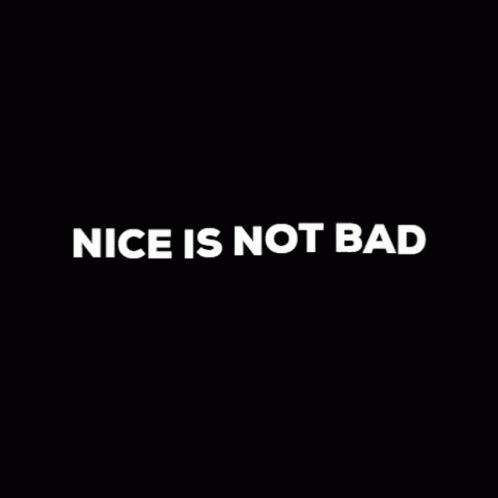a black wall with an image of a person on it saying nice is not bad