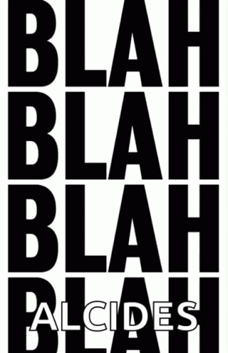 the words,'alcesi blath blaah blaah,'are in black letters on white background