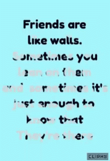 an orange and white po with black text that reads friends are like wals continue you