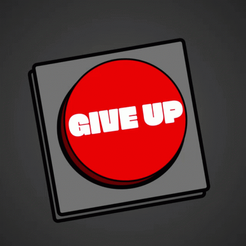 the on has a message that says give up on it