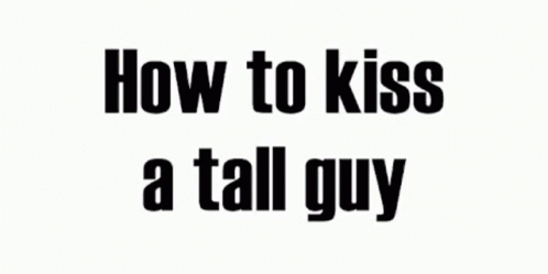 how to kiss a tall guy