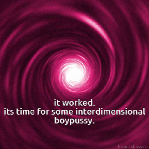 an image of a swirl that says it worked it's time for some interindimenaly