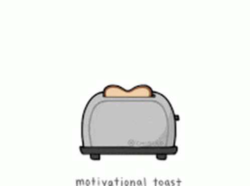 the image is of a toaster that says motivational toast