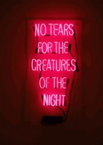 no tears for the creatures of the night by art