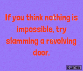 pink with blue text saying if you think nothing is impossible, try hammering a revolving door