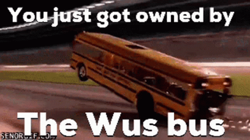 a bus on road with words reading you just got owned by the w5 bus