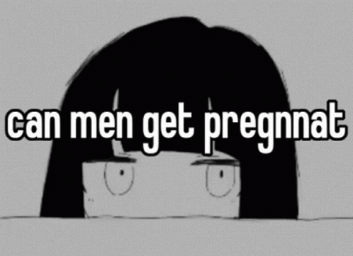 a cartoon with a girl's face and the words can men get pregnant written in it